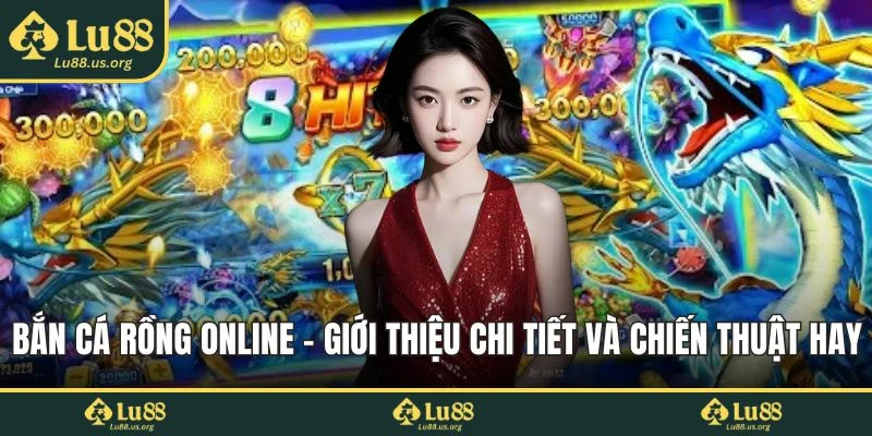 Bắn cá rồng online
