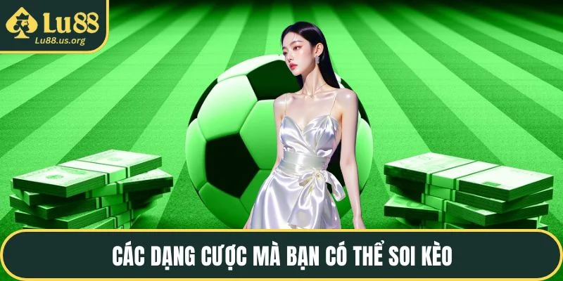 Các dạng cược mà bạn có thể soi kèo