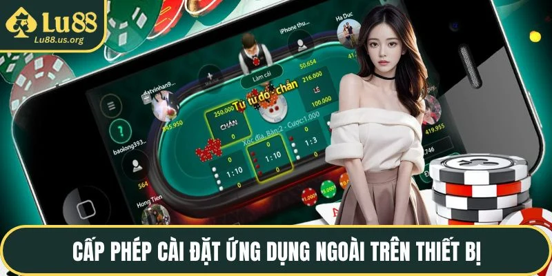 Cấp phép cài đặt ứng dụng ngoài trên thiết bị