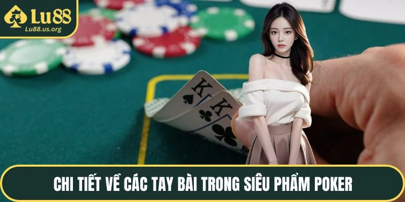 Chi tiết về các tay bài trong siêu phẩm poker