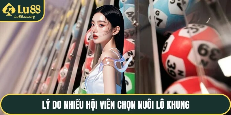 Lý do nhiều hội viên chọn nuôi lô khung