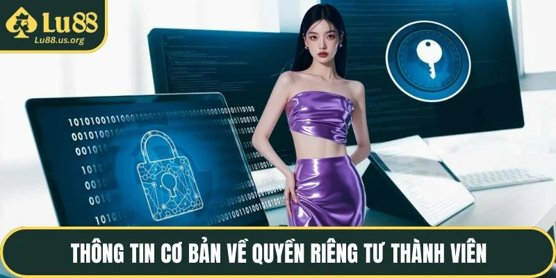 Thông tin cơ bản về quyền riêng tư thành viên