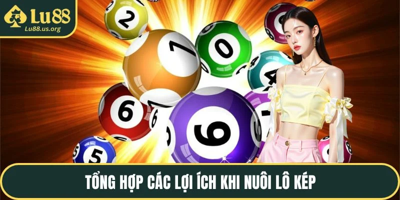 Tổng hợp các lợi ích khi nuôi lô kép