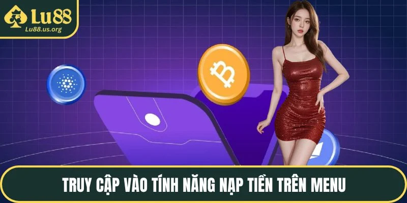 Truy cập vào tính năng nạp tiền trên giao diện